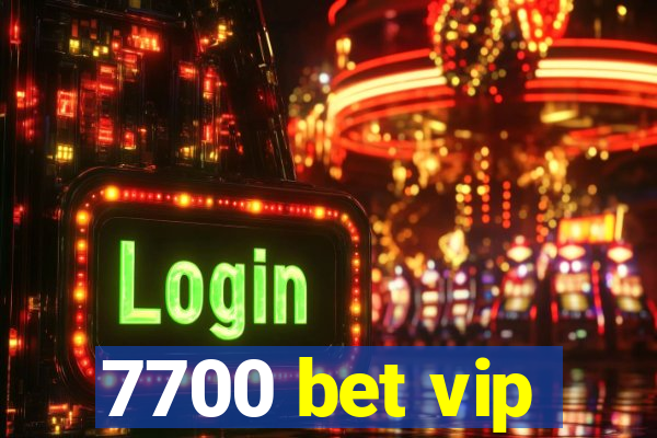 7700 bet vip